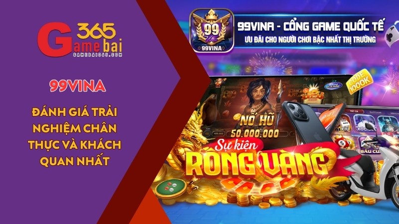 Game Bài 365 đánh giá cổng game uy tín 99VINA