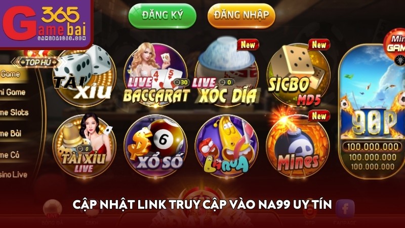 Cập nhật link truy cập vào NA99 uy tín