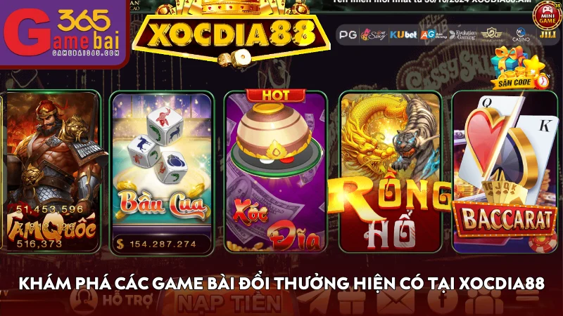 Khám phá các game bài đổi thưởng hiện có tại XOCDIA88