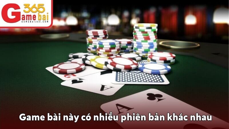 Game bài này có nhiều phiên bản với cách chơi khác nhau