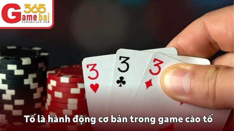Tố là hành động cơ bản trong game cào tố