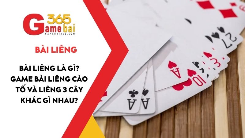 Bài Liêng là gì?Game bài Liêng cào tố và Liêng 3 cây khác gì nhau?
