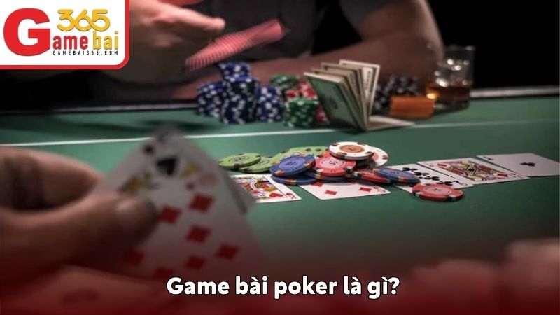 Game bài poker là gì?