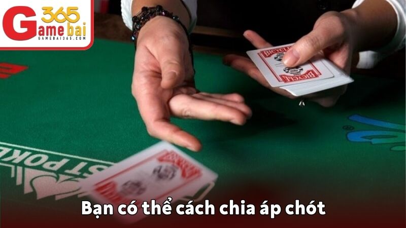 Bạn có thể cách chia áp chót