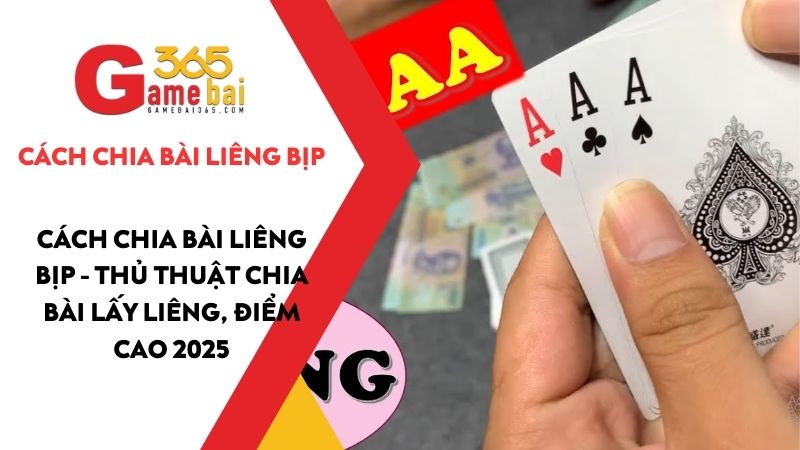Cách chia bài Liêng bịp – Thủ thuật chia bài lấy Liêng, điểm cao 2025