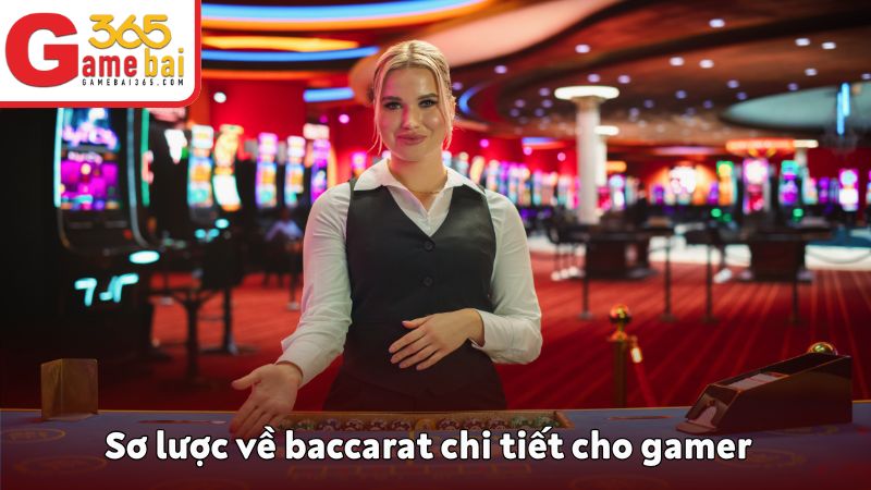 Sơ lược về baccarat chi tiết cho gamer