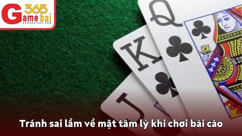 Tránh sai lầm về mặt tâm lý khi chơi bài cào