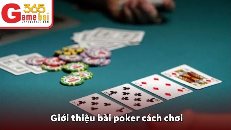 Giới thiệu bài poker cách chơi