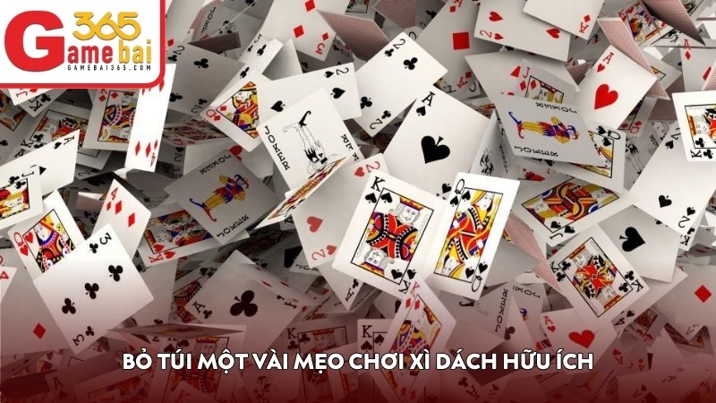 Bỏ túi một vài mẹo chơi Xì Dách hữu ích