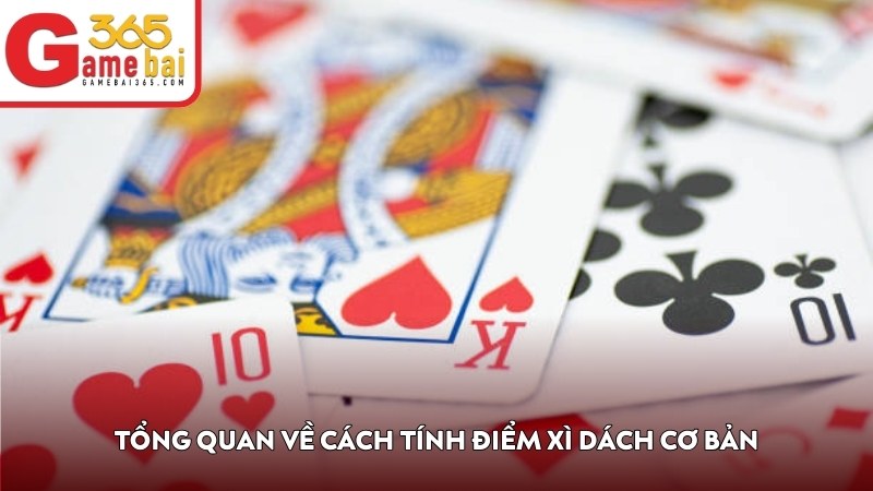 Tổng quan về cách tính điểm Xì Dách cơ bản