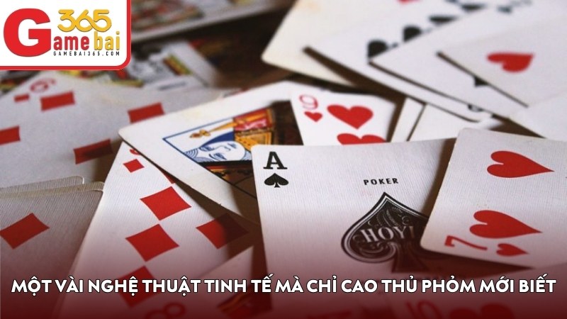 Một vài nghệ thuật tinh tế mà chỉ cao thủ Phỏm mới biết