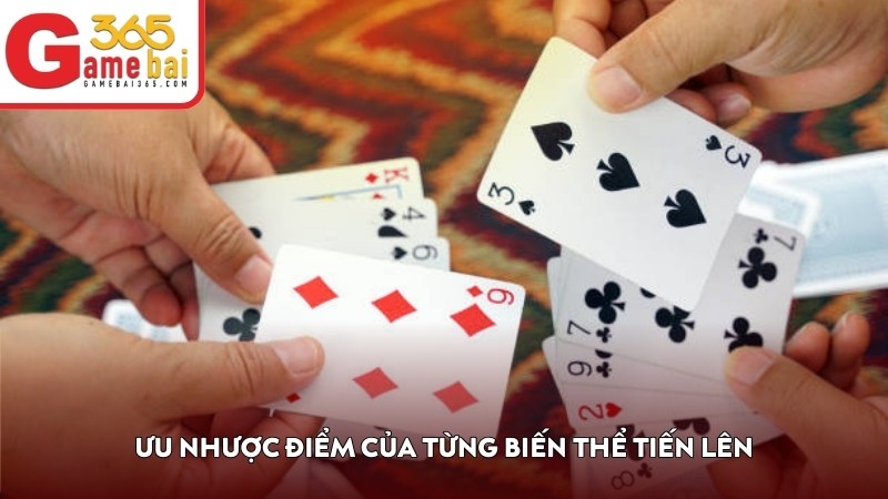 Ưu nhược điểm của từng biến thể Tiến Lên