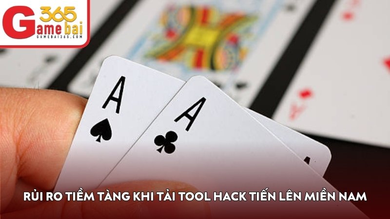 Rủi ro tiềm tàng khi tải tool hack đánh bài Tiến Lên Miền Nam