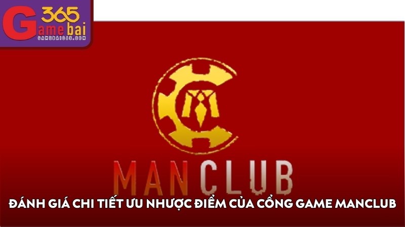 Đánh giá chi tiết ưu nhược điểm của cổng game MANCLUB