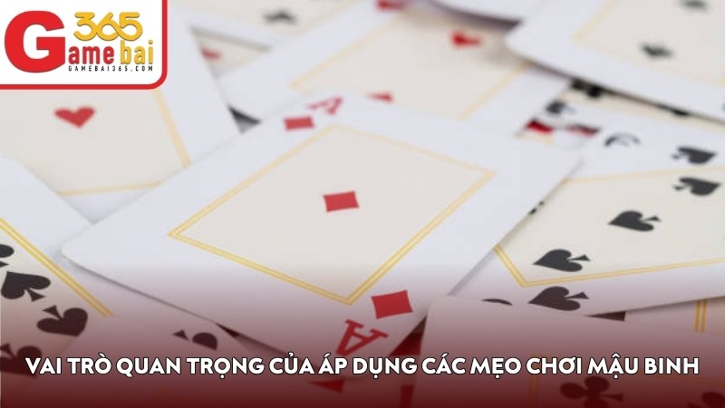 Vai trò quan trọng của việc áp dụng các mẹo chơi Mậu Binh