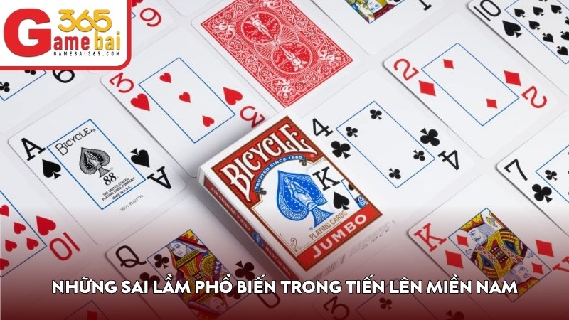 Những sai lầm phổ biến trong Tiến Lên Miền Nam