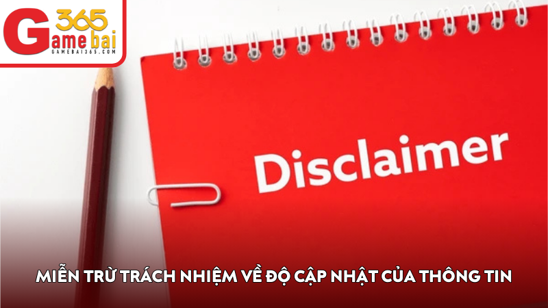 Miễn trừ trách nhiệm về độ cập nhật của thông tin