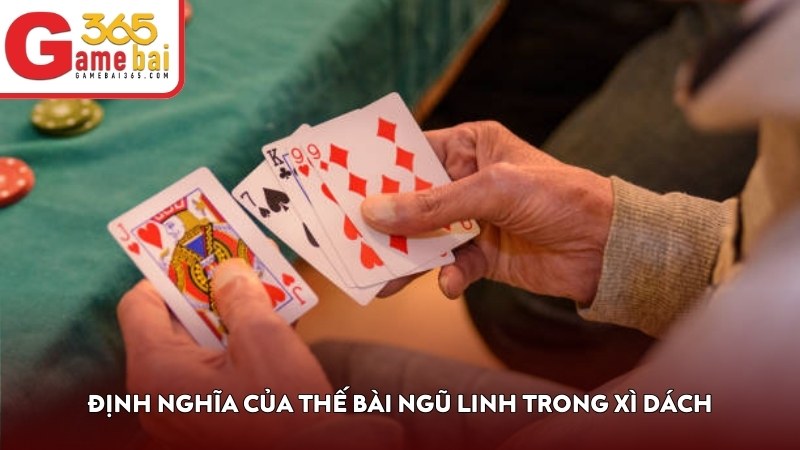 Định nghĩa của thế bài Ngũ Linh trong trò đánh bài Xì Dách