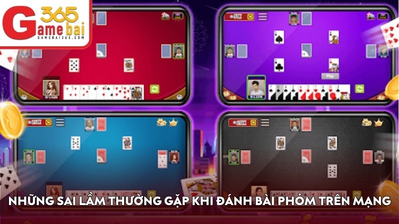 Những sai lầm thường gặp khi đánh bài phỏm trên mạng