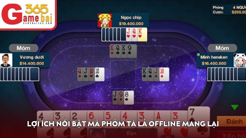 Lợi ích nổi bật mà Phỏm Tá Lả offline mang lại