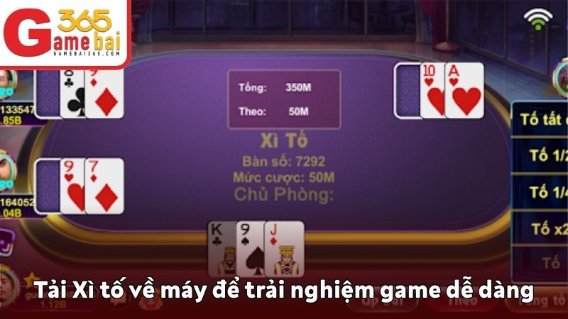 Tải Xì tố về máy để trải nghiệm game dễ dàng