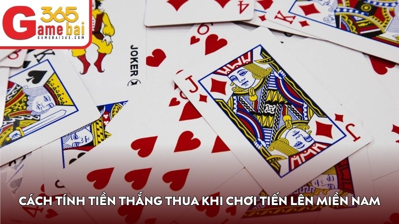 Cách tính tiền thắng thua khi chơi Tiến Lên Miền Nam