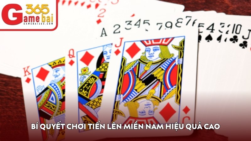 Bí quyết chơi Tiến Lên Miền Nam hiệu quả cao