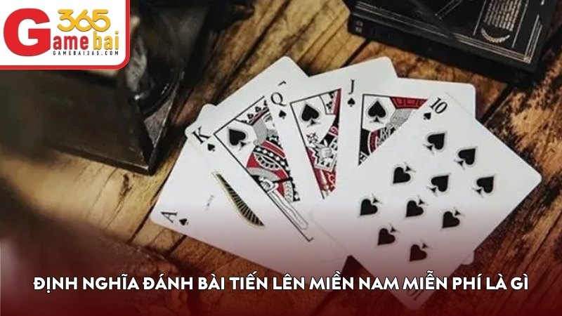 Định nghĩa đánh bài Tiến Lên Miền Nam miễn phí là gì