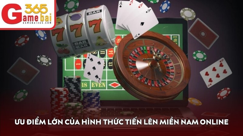 Ưu điểm lớn của hình thức Tiến Lên Miền Nam online