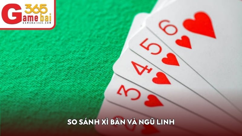So sánh Xì Bàn và Ngũ Linh