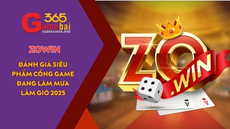 ZOWIN - Siêu Phẩm Cổng Game Đang Làm Mưa Làm Gió 2025